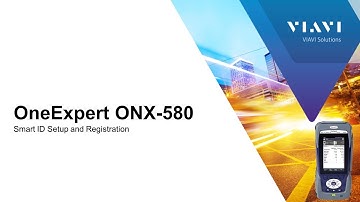 VIAVI OneExpert 580: Smart ID Setup and Registration