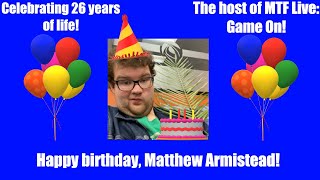 26th Birthday Special for Matthew Armistead: (Part 3)
