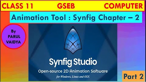 Animation Tool : Synfig  - Chapter 2 | Class 11 Computer | GSEB | Part 2 | By Parul Vaidya