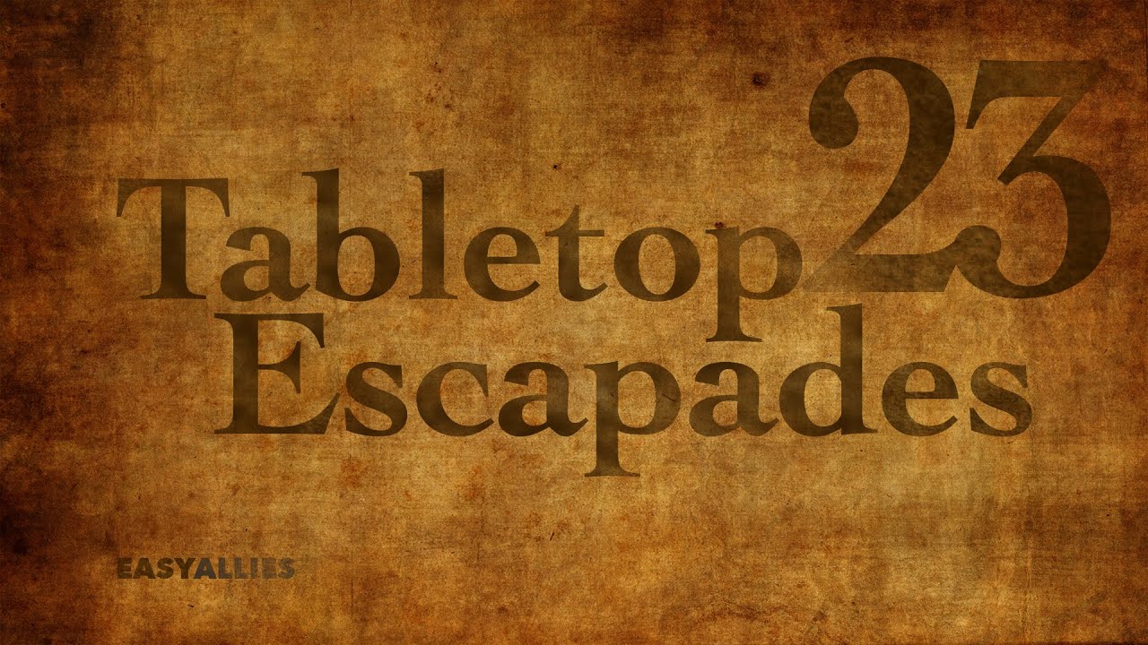 Tabletop Escapades - Episode 23