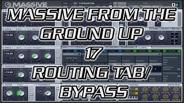 Massive From the Ground Up 17 - Routing Tab/Bypass