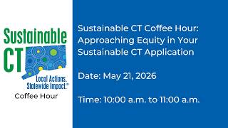 Sustainable CT Coffee Hour: Approaching Equity in Your Sustainable CT Application