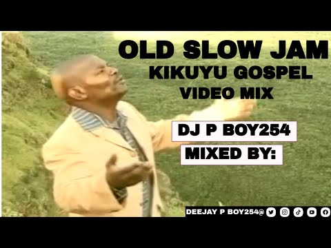 OLD SLOW JAM KIKUYU GOSPEL TROWBACK VIDEO MIX DJ P BOY254 Ft Paul Mwai Philip Kimani Carol Wanjiru 