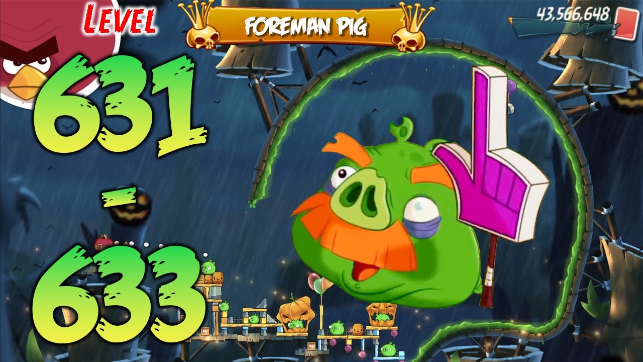 UNLOCK LEVEL 631-633 | ANGRY BIRDS 2 (BOSS LEVEL FOREMAN PIG) - MAP
