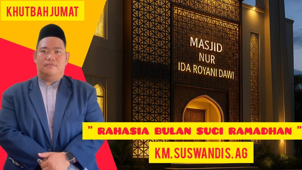 KHUTBAH JUMAT || RAHASIA BULAN SUCI RAMADHAN || KM. SUSWANDI S.AG