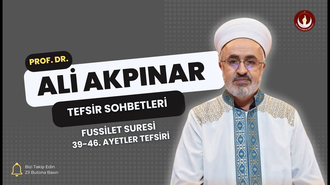 Kalplere Şifa Olan Ayetler | Prof. Dr. Ali Akpınar’dan Fussilet 39–46