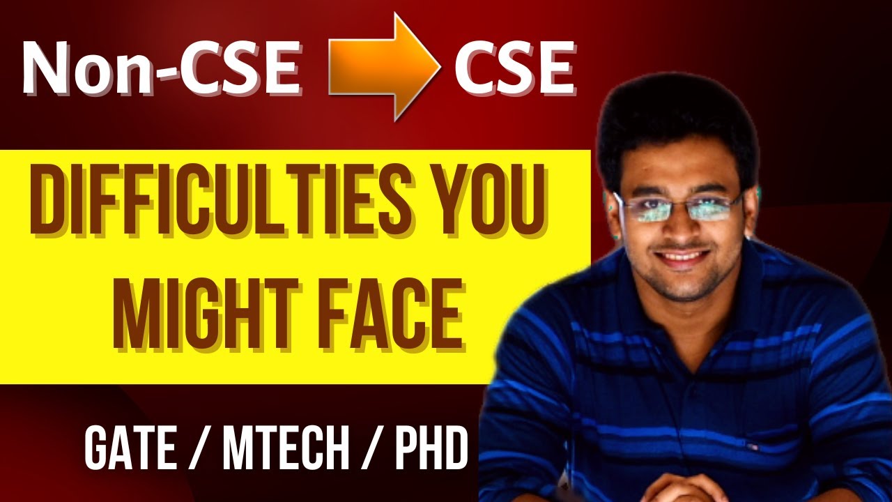 NonCSE to CSE | What are the difficulties you might face? How to Tackle them?