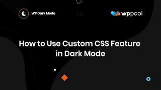 How to Use Custom CSS Support in Dark Mode