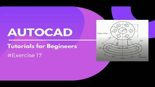 AUTOCAD TUTORIALS FOR BEGINEERS EXERCISE 17
