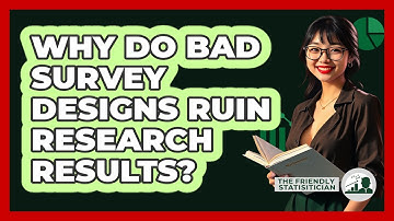 Why Do Bad Survey Designs Ruin Research Results? - The Friendly Statistician