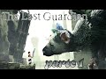 O INICIO DE UM SONHO - THE LAST GUARDIAN - PARTE 1