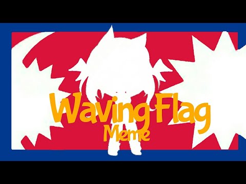 wave-your-flag-|meme|-gachalife|lazy+shit-post