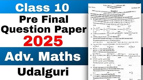 class 10 Pre final Advance maths Question paper 2025-26 Udalguri with solution new pattern HSLC 2026