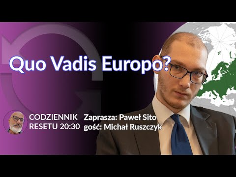 Quo Vadis Europo? - Michał Ruszczyk - Paweł Sto #CodziennikResetu