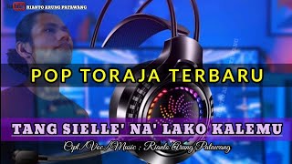 Pop toraja terbaru Tang sielle'na' lako kalemu ◇◇Cipt. rianto arung patawang