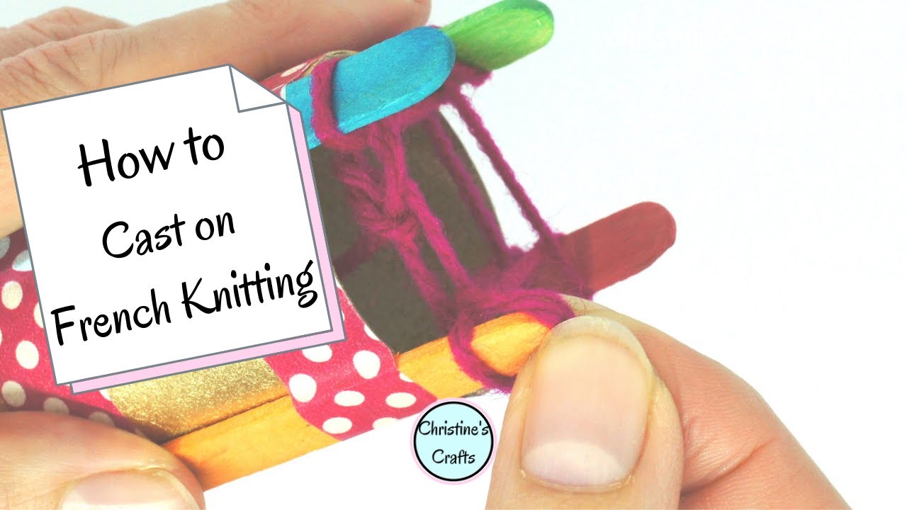 HOW TO CAST ON FRENCH KNITTING / SPOOL KNITTING and Carry on Knitting -  beginners guide. 