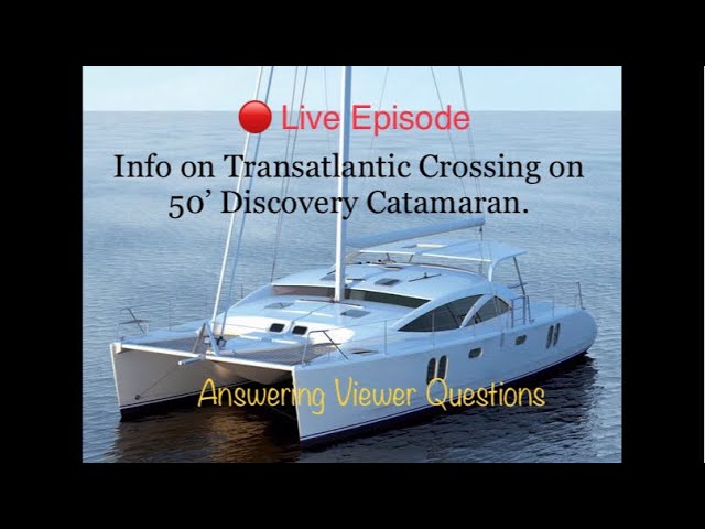 🔴 Live.  Upcoming Transatlantic Sailing Trip explained. Q&A from viewers