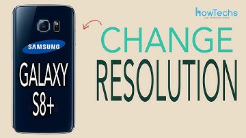 Samsung Galaxy S8/S8+ - How to Change the Screen Resolution