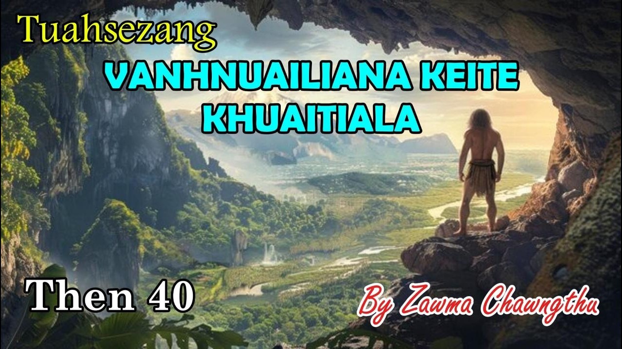 PASALTHA KHUAITIALA (Then 40) Zawma Chawngthu
