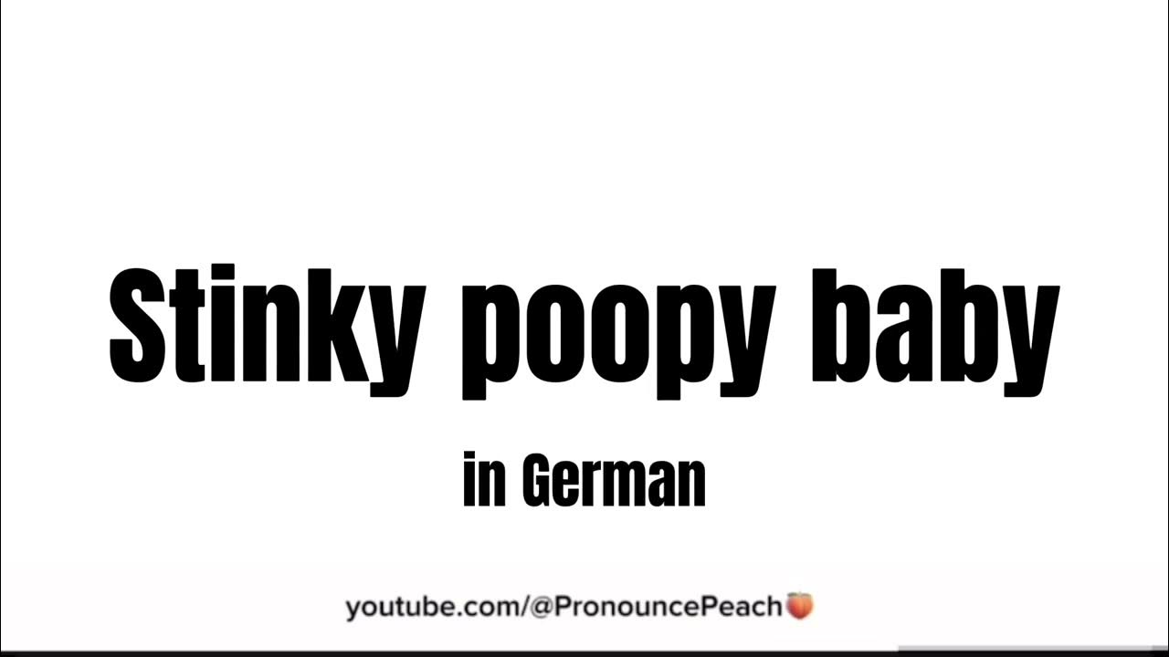 how-to-pronounce-stinky-poopy-baby-in-german-youtube