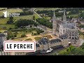 Le perche  terre de manoirs et de bocages  les 100 lieux quil faut voir  documentaire complet