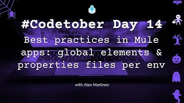 Best practices in Mule apps: global elements & properties files per env | #Codetober 2023 Day 14
