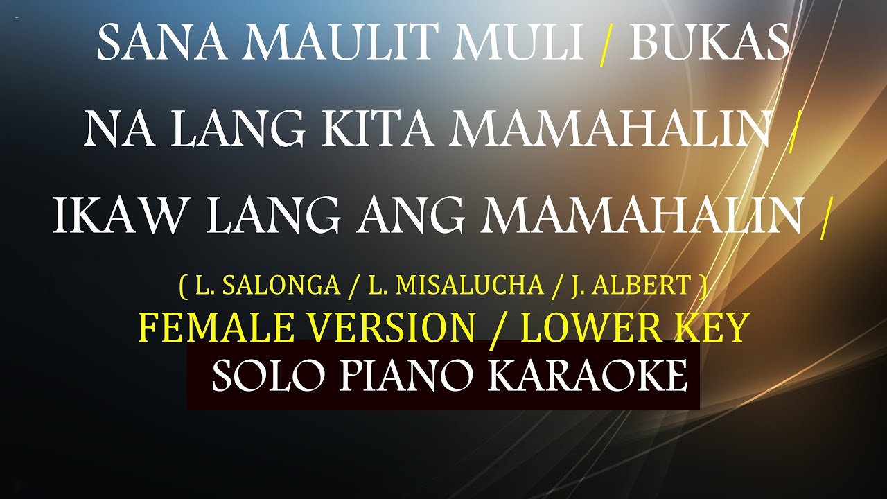 SANA MAULIT MULI / BUKAS NA LANG KITA MAMAHALIN / IKAW LANG ANG MAMAHALIN ( FEMALE VERSION MEDLEY )