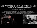 Norman Vincent Peale "Stop Worrying and Get On With Your Life"