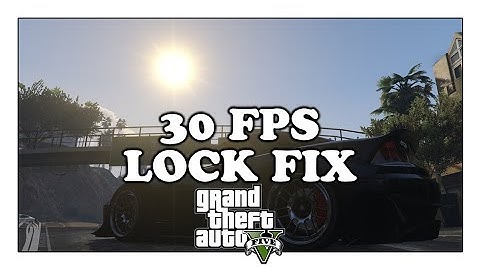 GTA 5 PC 30fps Lock Fix