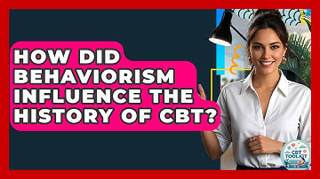 How Did Behaviorism Influence The History Of CBT? - CBT Toolkit