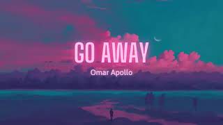 Vietsub | Go Away - Omar Apollo | Lyrics Resimi