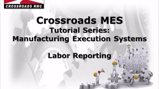 Crossroads MES: Labor Reporting Tutorial