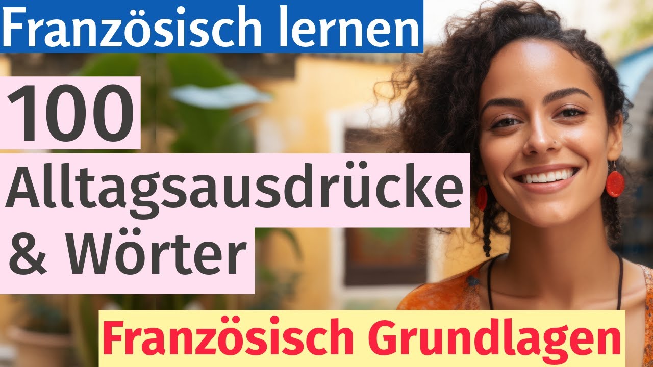 Französisch lernen: 100 essentielle Alltagsphrasen für Anfänger