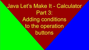 Java Let’s Make It   Calculator Part 3 Adding conditions to the operation buttons