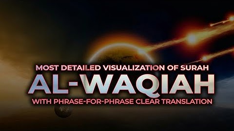 Surah Waqiah سورة الواقعة   Spellbinding Quran VIDEO with EXPLANATION