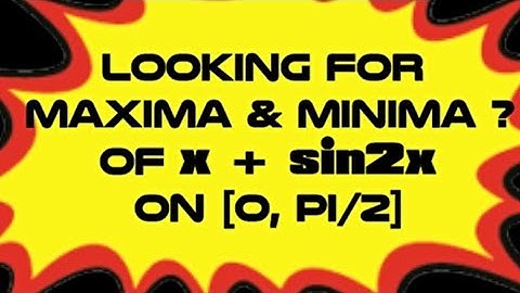 find the maximum and minimum value of x+sin2x on 0,2pi r