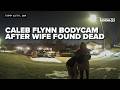 "IS SHE GONE?": Bodycam shows Caleb Flynn sobbing, throwing up after wife found shot in bed