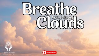 Breathe to the Pulse of Clouds | Spiritual Upliftment with Floating Sky | Ambient Music & 432Hz