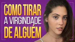 Como Tirar Virgindade De Alguém Dora Figueiredo