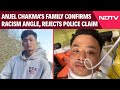 Anjel Chakma Death | "It Is A Case Of Racism," Says Anjel Chakma's Family, Rejects Police Claim