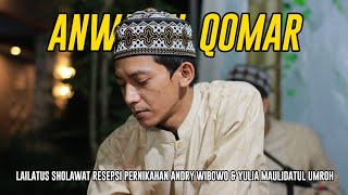 Anwarul Qomar - Nurok Ya Robi' | Lailatus Sholawat Pernikahan Andry Wibowo & Yulia Maulidatul Umroh