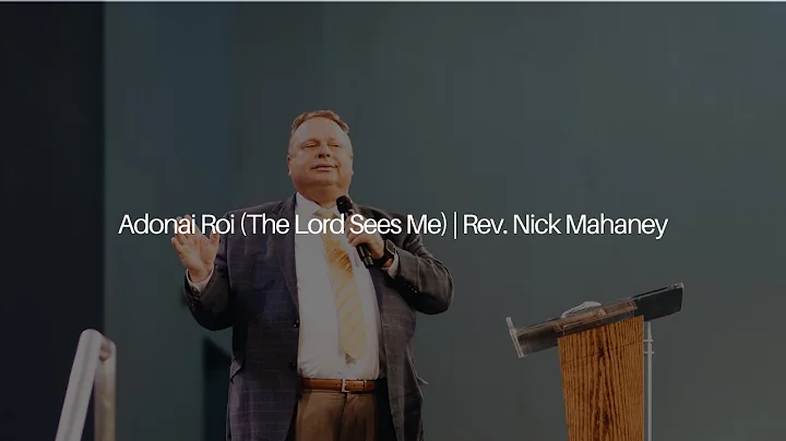 Adonai Roi (The Lord Sees Me) | Bro. Nick Mahaney