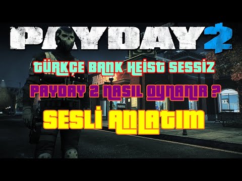 PAYDAY 2 BANK HEİST NASIL YAPILIR ? TÜRKÇE SESSİZ | YENİ BAŞLAYANLAR İÇİN ! !