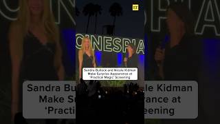 Sandra Bullock and Nicole Kidman Make Surprise Apperance at Practical Magic Screening