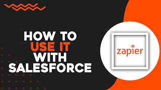 How To Use Zapier with Salesforce (Easiest Way)