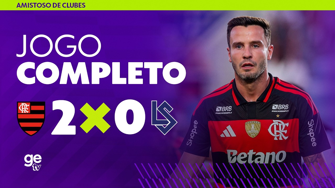 FLAMENGO X LAUSANNE-SPORT | AMISTOSO | ge tv