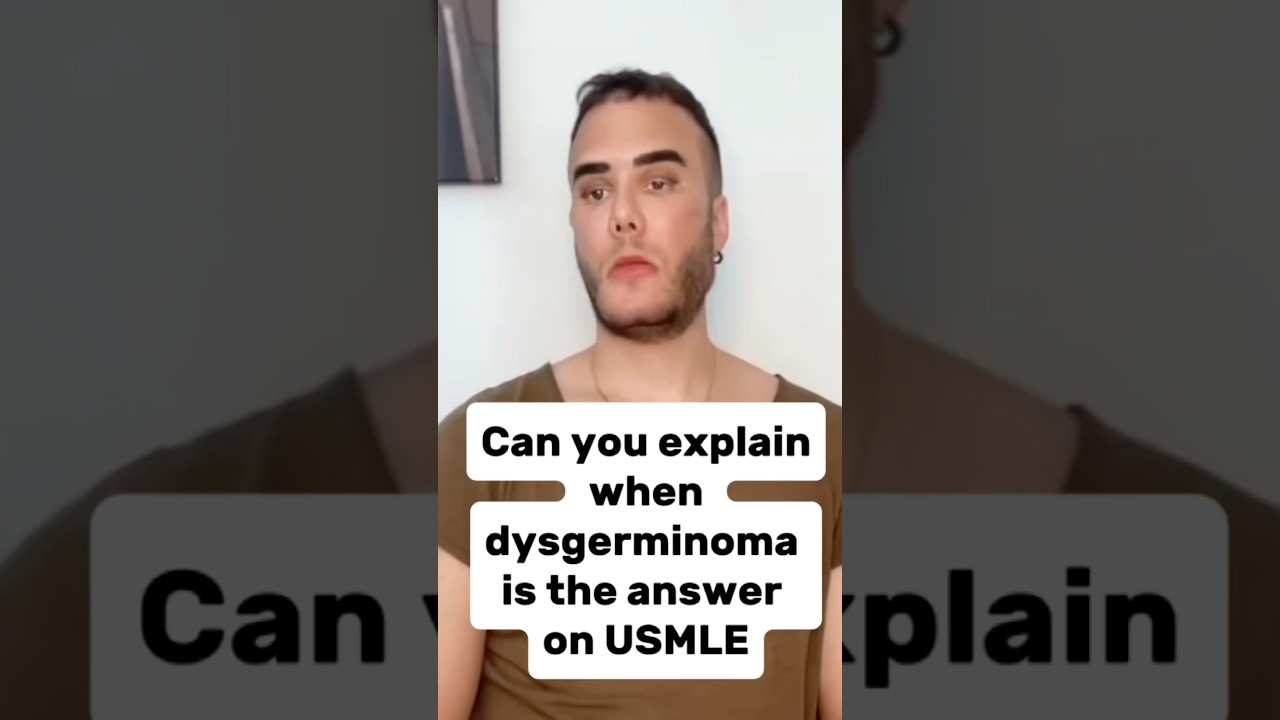 “Can you explain when dysgerminoma is the answer on USMLE?”