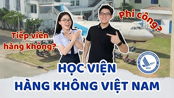Chỉ đào tạo phi công, tiếp viên hàng không? Khám phá Học viện Hàng không Việt Nam - VAA