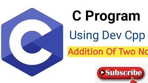Addition Of Two No | Addition Of Two Numbers Using Dev CPP | Simple Addition Program in Dev Cpp