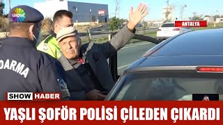 Yaşlı Şoför Polisi Çileden Çıkardı